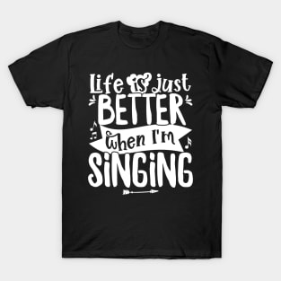 Life is just better when I'm Singing Acapella Quartet product T-Shirt